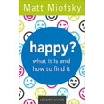 thumbnail image 2 of Happy? Leader Guide: What It Is and How to Find It (Paperback), 2 of 2
