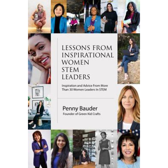 Pre-Owned Lessons From Inspirational Women STEM Leaders: Inspiration and Advice from more than 30 Women Leaders in STEM (Hardcover) 1736033433 9781736033432