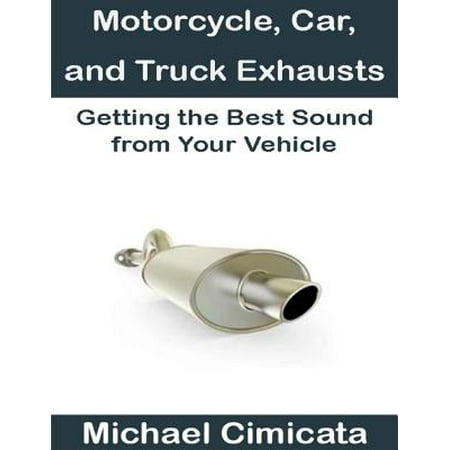 Motorcycle, Car, and Truck Exhausts: Getting the Best Sound from Your Vehicle - (Best Car For Elderly To Get In And Out Of)