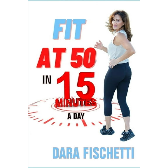 Fit at 50 in 15 Minutes (Paperback)