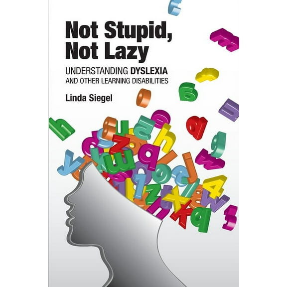Not Stupid, Not Lazy: Understanding Dyslexia and Other Learning Disabilities