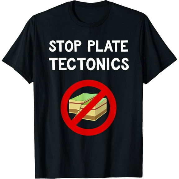 Stop Plate Tectonics T-shirt Funny Geology Protest Gift Tee T-Shirt