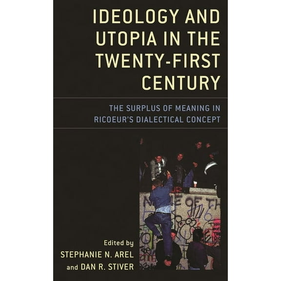 Studies in the Thought of Paul Ricoeur Ideology and Utopia in the Twenty-First Century: The Surplus of Meaning in Ricoeur's Dialectical Concept, (Paperback)