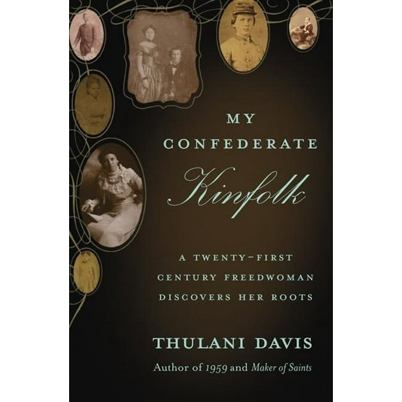 My Confederate Kinfolk: A Twenty-First Century Freedwoman Discovers Her Roots, (Paperback)