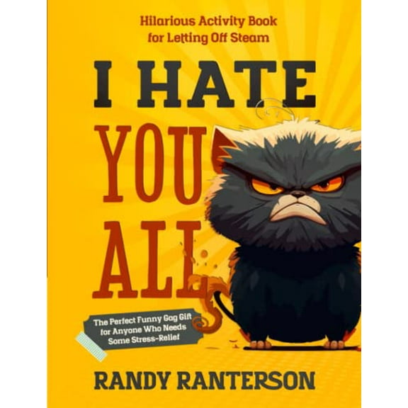 Pre-Owned I Hate You All: Hilarious Activity Book for Letting Off Steam (The Perfect Funny Gag Gift for Anyone Who Needs Some Stress-Relief) Paperback