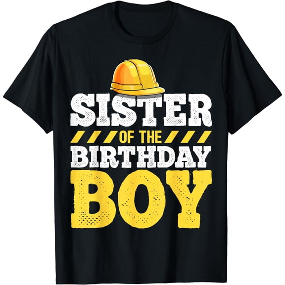 Sister of the Birthday Boy Construction Birthday Party T-Shirt Black Small