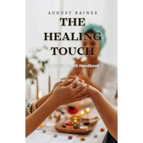The Healing Touch: A Holistic Health Handbook, (Paperback)