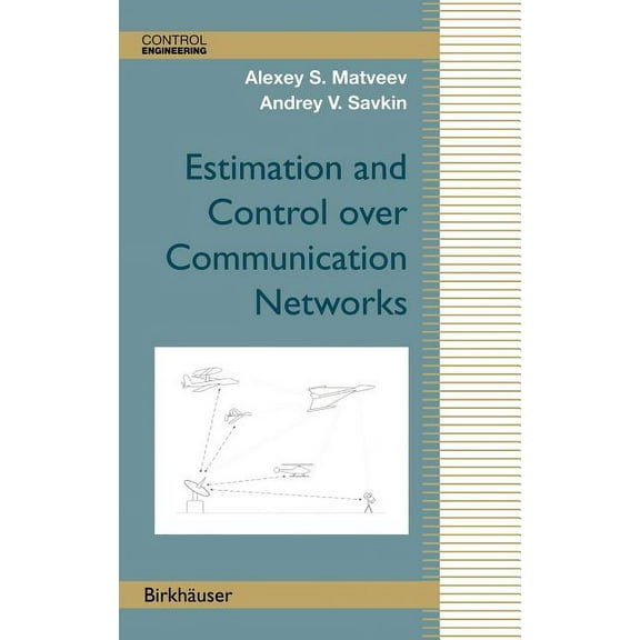 Control Engineering Estimation and Control Over Communication Networks, (Hardcover)
