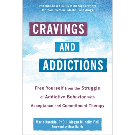 Pre-Owned Cravings and Addictions: Free Yourself from the Struggle of Addictive Behavior with Acceptance and Commitment Therapy (Paperback) 1684038332 9781684038336