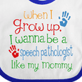 thumbnail image 4 of Inktastic Speech Pathologist Like Mommy Boys or Girls Baby Bib, 4 of 4