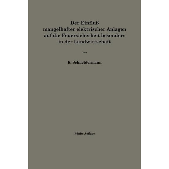 Der EinfluÃ Mangelhafter Elektrischer Anlagen Auf Die Feuersicherheit Besonders in Der Landwirtschaft, (Paperback)