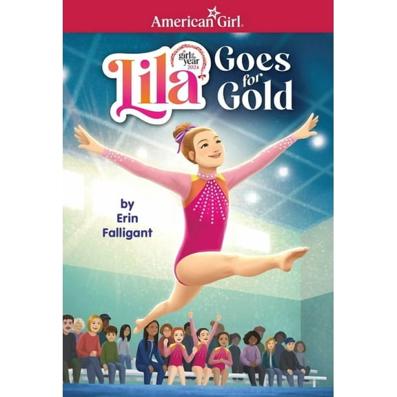 American Girl(r) Girl of the Year(tm) Lila Goes for Gold (American Girl's Girl of the Year 2024), (Paperback)