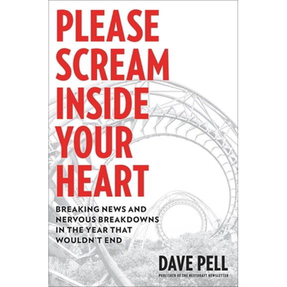 Pre-Owned Please Scream Inside Your Heart: Breaking News and Nervous Breakdowns in the Year That Wouldn't End (Hardcover) 0306847396 9780306847394