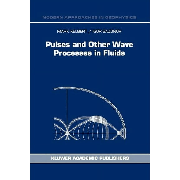 Modern Approaches in Geophysics Pulses and Other Wave Processes in Fluids: An Asymptotical Approach to Initial Problems, Book 13, (Paperback)