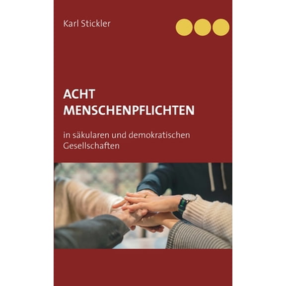 Acht Menschenpflichten in sÃ¤kularen und demokratischen Gesellschaften, (Paperback)