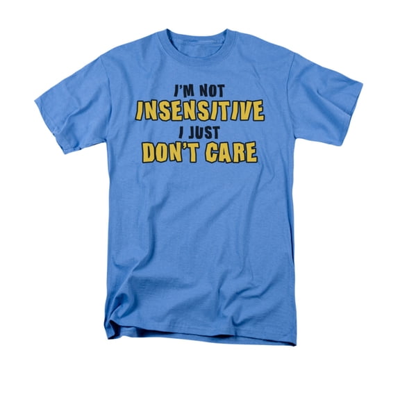 I'm Not Insensitive, I Just Don't Care Funny Joke  Adult T-Shirt