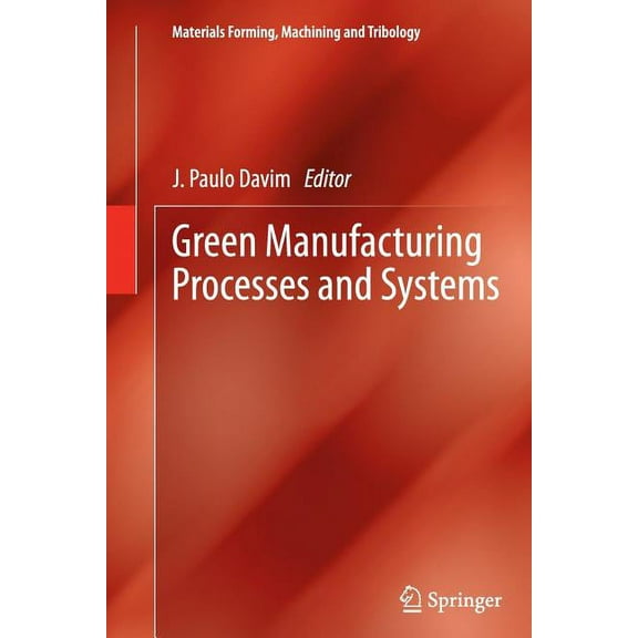 Materials Forming, Machining and Tribolo Green Manufacturing Processes and Systems, (Paperback)