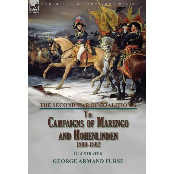 The Second War of Coalition-Volume 2: the Campaigns of Marengo and Hohenlinden 1800-1802, (Hardcover)