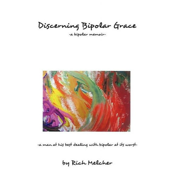 Discerning Bipolar Grace: a man at his best dealing with bipolar at its worst, (Paperback)