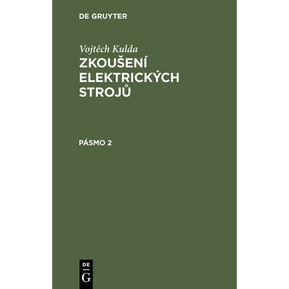 ZkousenàElektrických Stroju Vojtěch Kulda: ZkousenàElektrických Strojů. Pásmo 2, Book 2, (Hardcover)