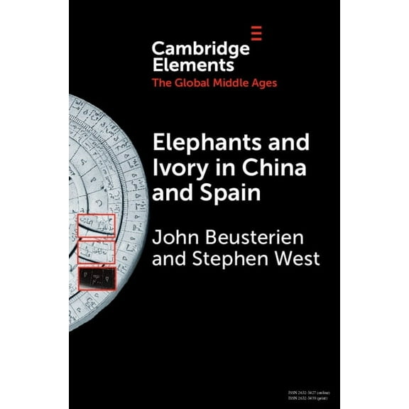 Elements in the Global Middle Ages Elephants and Ivory in China and Spain, (Paperback)
