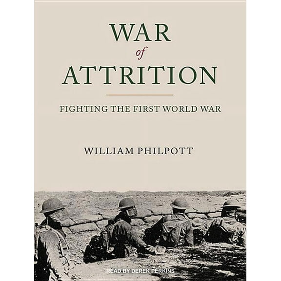 War of Attrition: Fighting the First World War (Audiobook)