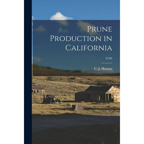 Prune Production in California; E180, (Paperback)