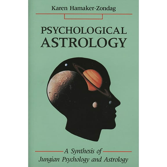 Synthesis of Jungian Psychology and Astr Psychological Astrology: A Synthesis of Jungian Psychology and Astrology, (Paperback)