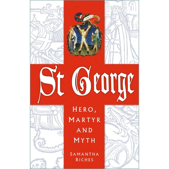 St George: Hero, Martyr and Myth, (Paperback)