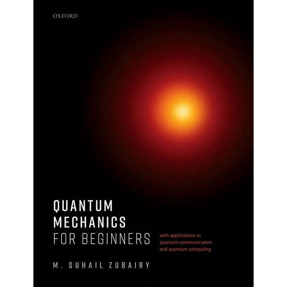 Quantum Mechanics for Beginners: With Applications to Quantum Communication and Quantum Computing, (Paperback)