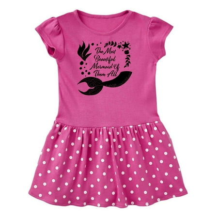 

Inktastic The Most Beautiful Mermaid of Them All with Mermaid Tail Gift Toddler Girl Dress