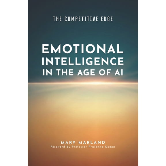 The Competitive Edge: Emotional Intelligence in the Age of AI, (Paperback)