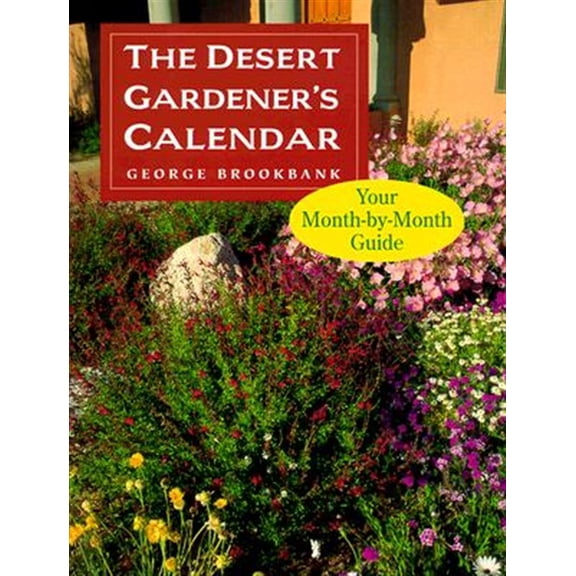 Pre-Owned The Desert Gardener's Calendar: Your Month-By-Month Guide, (Paperback)