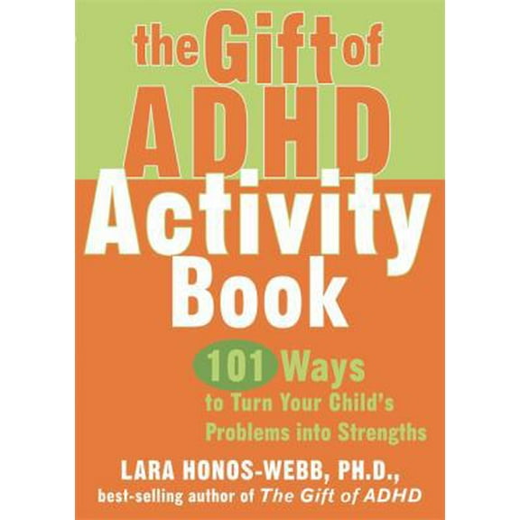 Pre-Owned The Gift of ADHD Activity Book: 101 Ways to Turn Your Child's Problems into Strengths (Companion) (Paperback) 1572245158 9781572245150