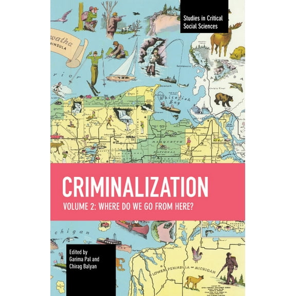 Studies in Critical Social Sciences Criminalization Vol. II: Where Do We Go from Here?, (Paperback)
