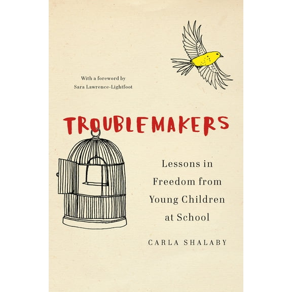 Troublemakers: Lessons in Freedom from Young Children at School, (Hardcover)