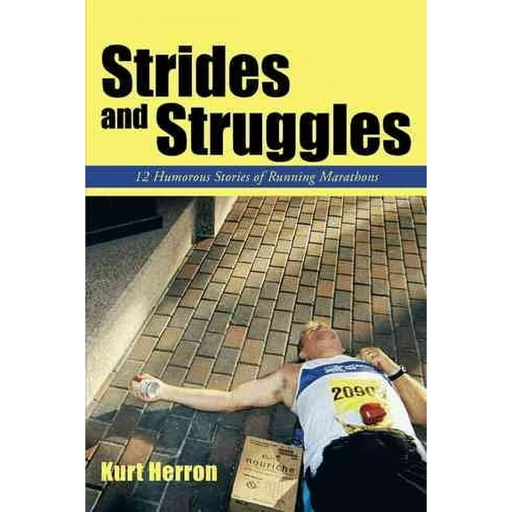 Strides and Struggles : 12 Humorous Stories of Running Marathons