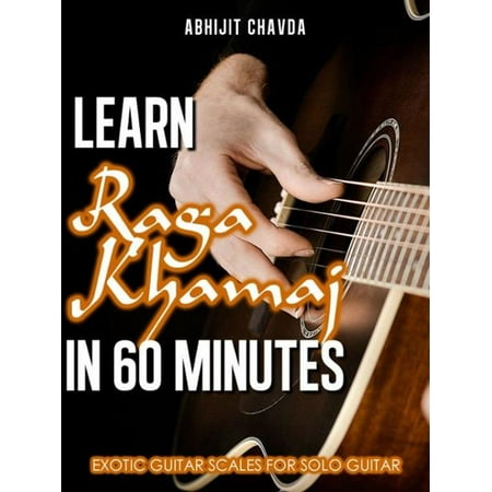 Learn Raga Khamaj in 60 Minutes (Exotic Guitar Scales for Solo Guitar) -