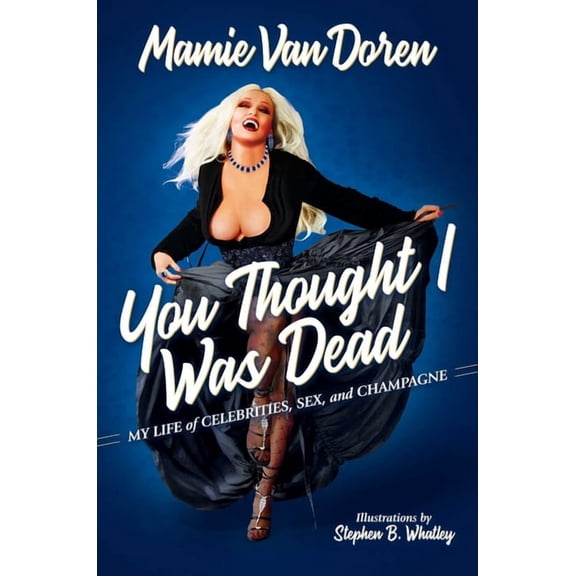 You Thought I Was Dead: My Life of Celebrities, Sex, and Champagne, (Hardcover)