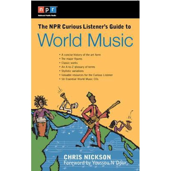 Pre-Owned The NPR Curious Listener's Guide to World Music (Paperback) by Chris Nickson, Youssou N'Dour