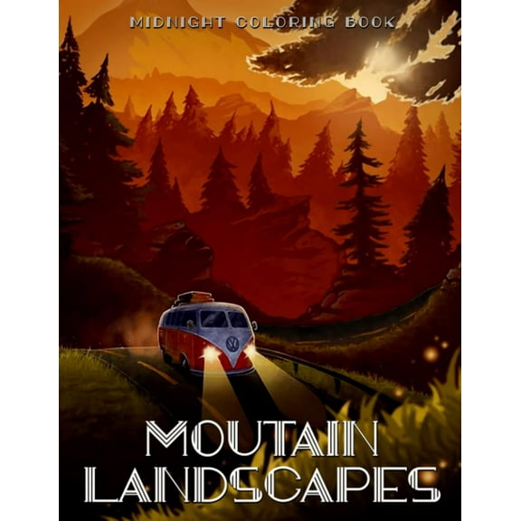 Midnight Moutain Landscapes Coloring Book: Great Coloring Pages With Incredible Illustrations With Dark Edition To Unleash Creativity Energy | Gift Idea For All Ages