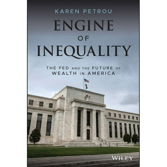 Engine of Inequality: The Fed and the Future of Wealth in America, (Hardcover)