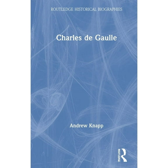 Routledge Historical Biographies Charles de Gaulle, (Paperback)