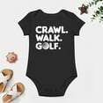thumbnail image 4 of Crawl, Walk, Golf - Golfing Buddy - Baby Clothes - Funny Newborn Bodysuit Outfits for Boys And Girls Black-style 6months, 4 of 7