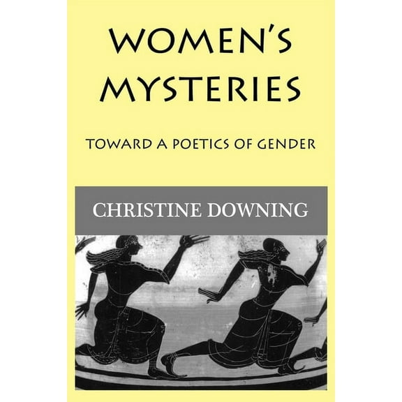 Women's Mysteries: Toward a Poetic of Gender, (Paperback)