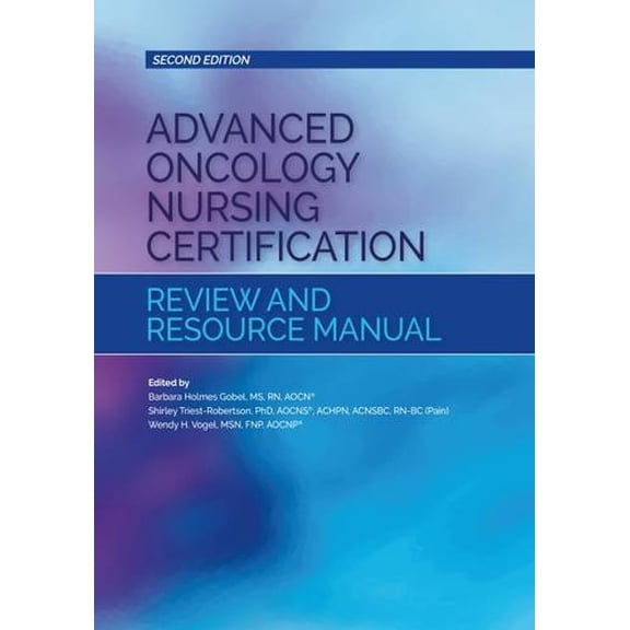 Pre-Owned Advanced Oncology Nursing Certification Review and Resource Manual (Second Edition) (Unknown) 1935864556 9781935864554