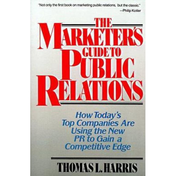 Pre-Owned The Marketer's Guide to Public Relations: How Today's Top Companies are Using the New PR to Gain a Competitive Edge (Wiley Series on Business Strategy) (Paperback) 0471579629 9780471579625