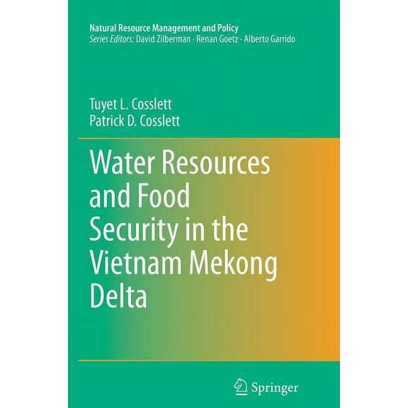 Natural Resource Management and Policy Water Resources and Food Security in the Vietnam Mekong Delta, Book 44, (Paperback)