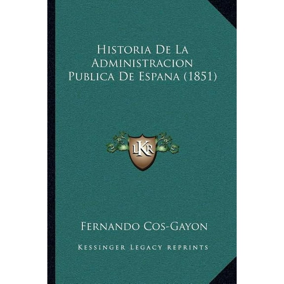 Historia De La Administracion Publica De Espana (1851) (Paperback)