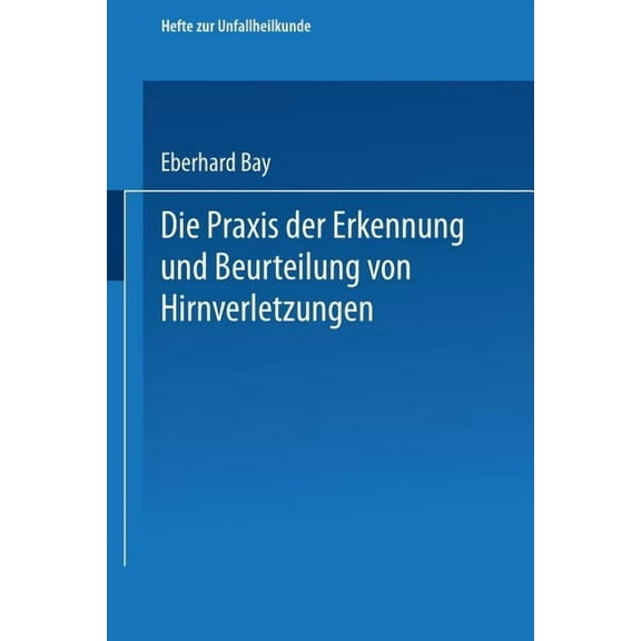 Hefte Zur Unfallheilkunde Die PRAXIS Der Erkennung Und Beurteilung Von Hirnverletzungen, Book 33, (Paperback)